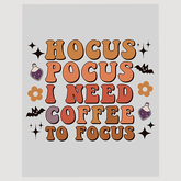 Hocus Pocus I Need Coffee to Focus DTF Transfer